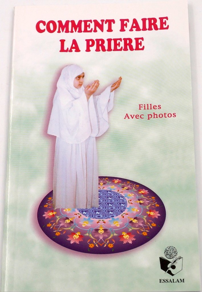 Comment Prier en Islam pour les Filles Musulmanes: Guide de la prière  islamique quotidienne pour les jeunes filles. Un beau cadeau pour les  filles