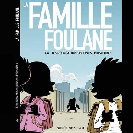 La Famille Foulane (Tome 4) : Des Récréations Pleines D'Histoires