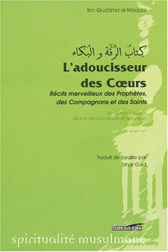 L'adoucisseur des coeurs : Récits merveilleux des prophètes, des compagnons et des saints, Book, Yoorid, YOORID