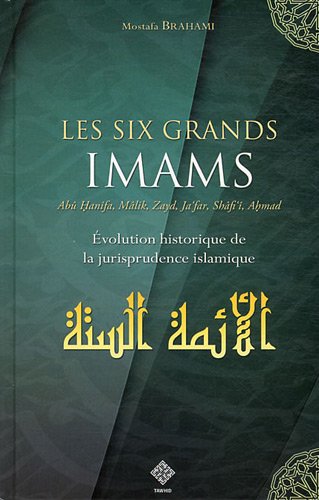 Les Six Grands Imams : Abû Hanîfa, Mâlik, Zayd, Ja'Far, Shâfi'Î, Ahmad Et Les Autres... : Evolution Historique Du Fiqh, Book, Yoorid, YOORID
