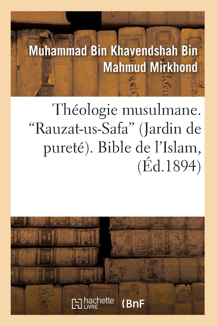 Théologie Musulmane. Rauzat-Us-Safa (Jardin De Pureté). Bible De L'Islam (Ed.1894), Book, Yoorid, YOORID