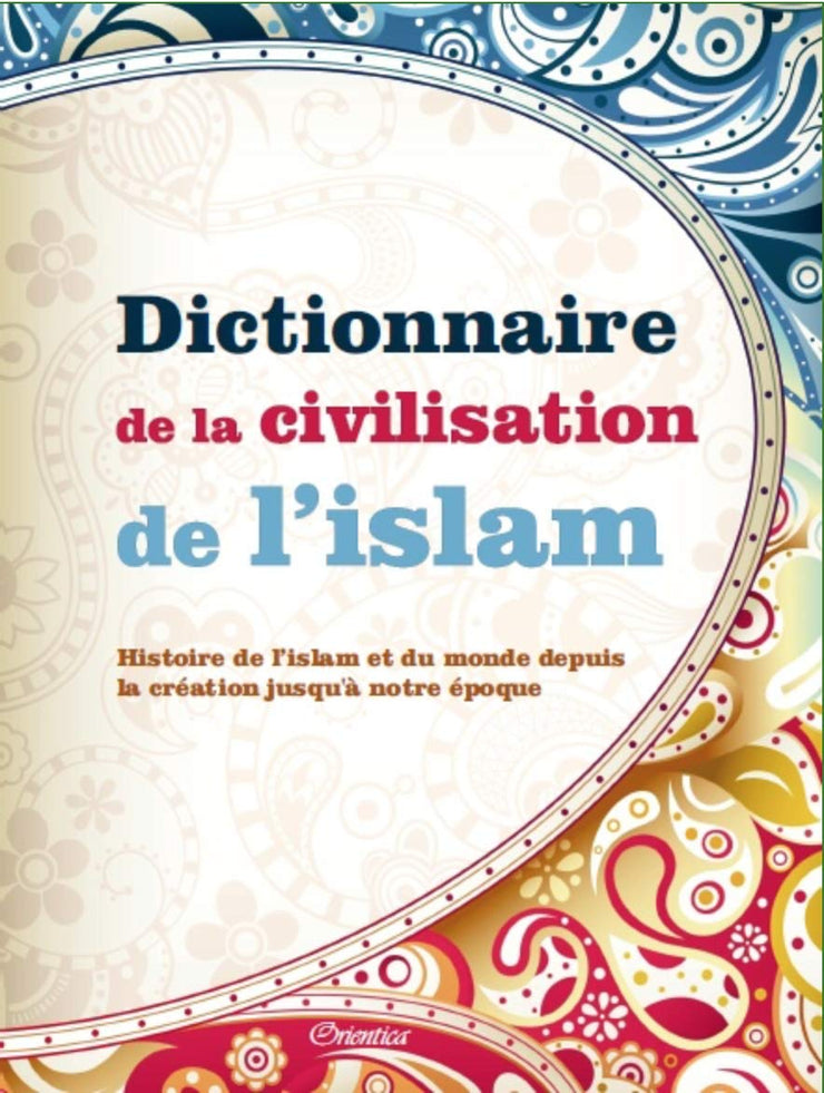 Dictionnaire de la Civilisation de l Islam : Histoire de l'Islam et du Monde Depuis la Creation Jusq, Book, Yoorid, YOORID