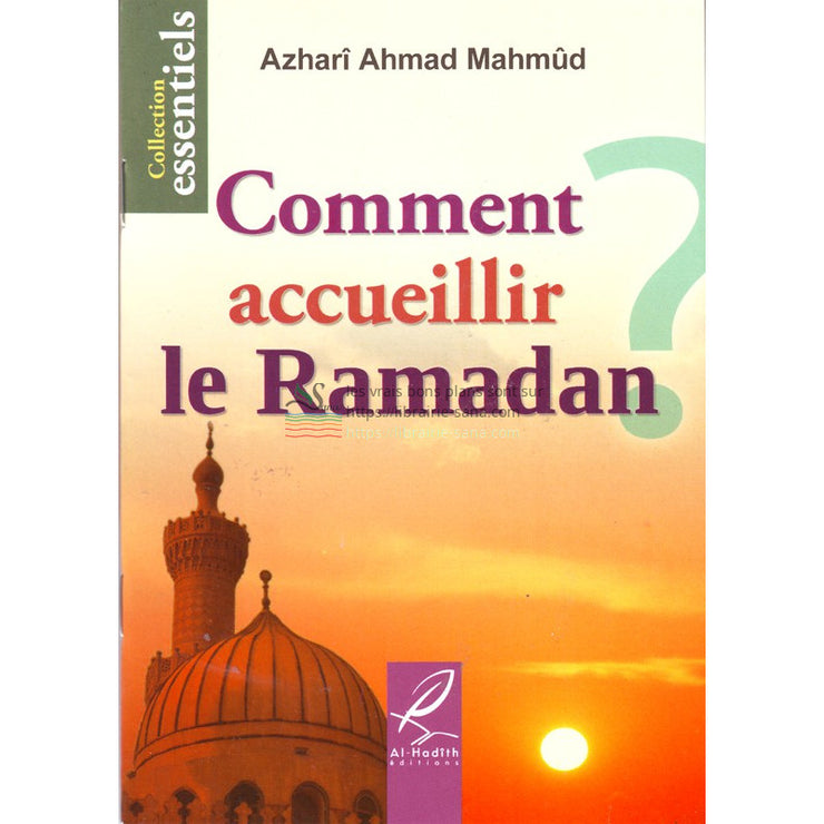 Comment accueillir le Ramadan? par Azharî Ahmad Mahmûd, Edition Al Hadith