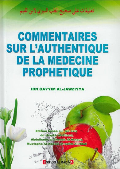 Commentaires sur l'authentique de la médecine prophétique - d’après Ibn-Qayyim Al-Jawziyya. Ed 2018
