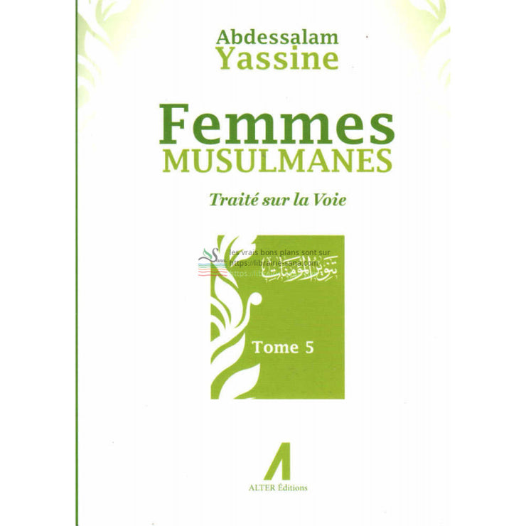 Femmes Musulmanes : Traité sur la voie, de Abdessalam Yassine (Tome 5)