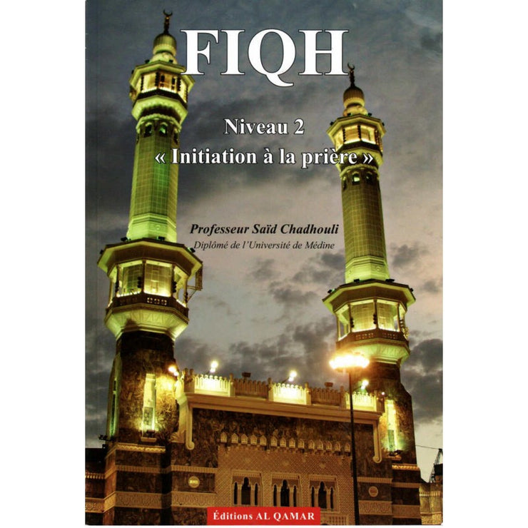 Fiqh (Niveau 2) : Initiation à la prière, de Said Chadhouli