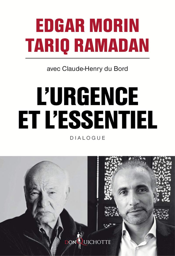 L'urgence et l'essentiel , Dialogue Edgar Morin et Tariq Ramadan avec Claude-Henry du Bord