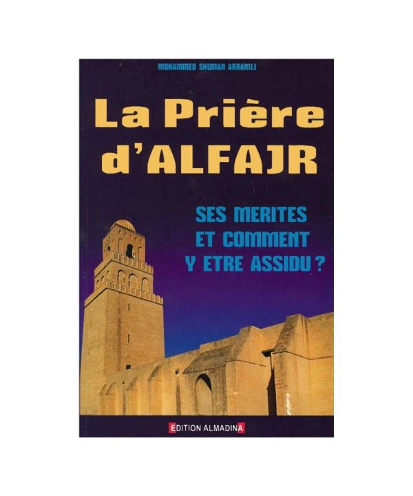 La prière d'Alfajr: Ses mérites et comment y être assidu? de Mohammed Shuman Arramli (3ème édition)