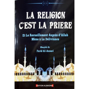 La Religion c'est la Prière et le recueillement auprès d’Allah mène à la délivrance, de Shaykh Farid Al-Ansari