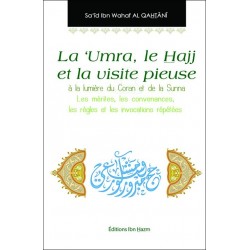 La 'Umra, le Hajj et la visite pieuse à la lumière du Coran et de la Sunna, de Sa'îd Ibn Wahaf Al Qahtânî