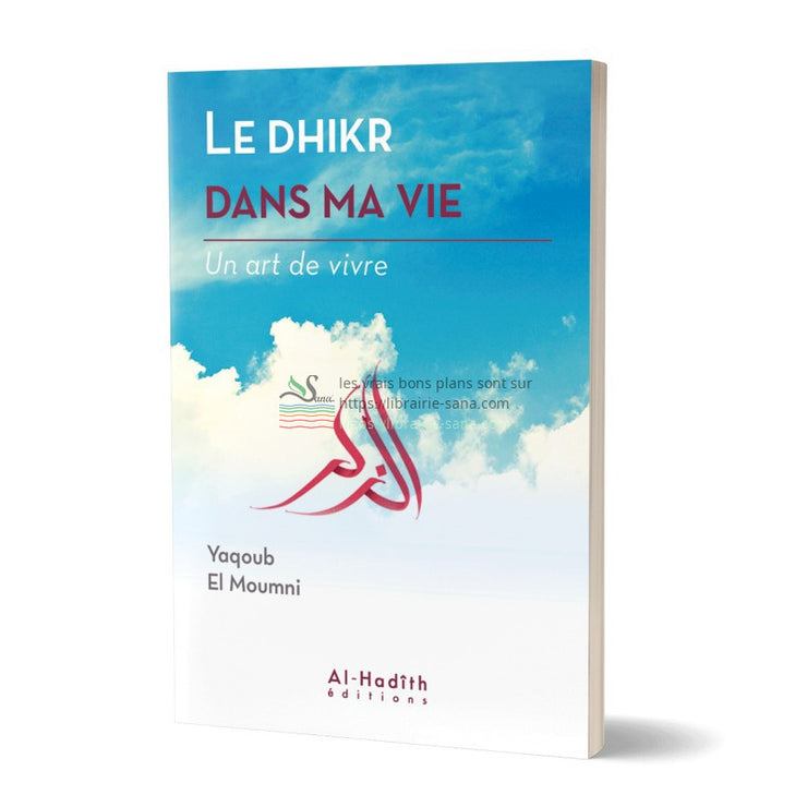 Le Dhikr dans ma vie: Un art de vivre, de Yaqoub El Moumni