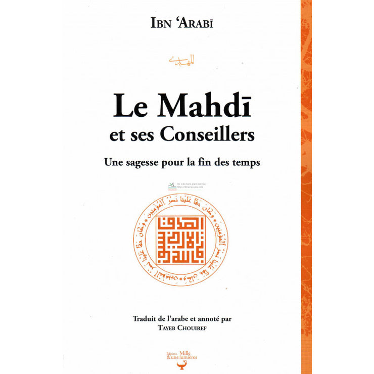 Le Mahdi et ses conseillers - Une sagesse pour la fin des temps, de Ibn 'Arabi